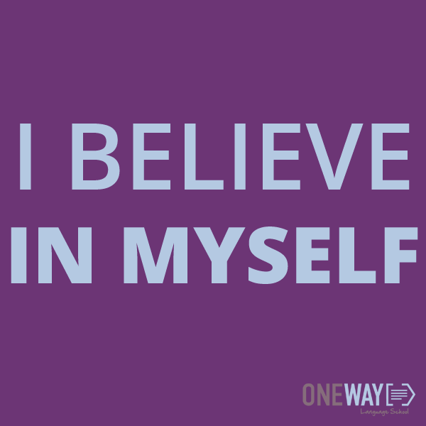 I believe in myself
